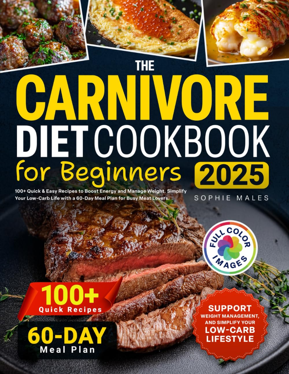 The Carnivore Diet Cookbook for Beginners: 100+ Quick & Easy Recipes to Boost Energy and Manage Weight. Simplify Your Low-Carb Life with a 60-Day Meal Plan for Busy Meat Lovers      Paperback – April 3, 2025