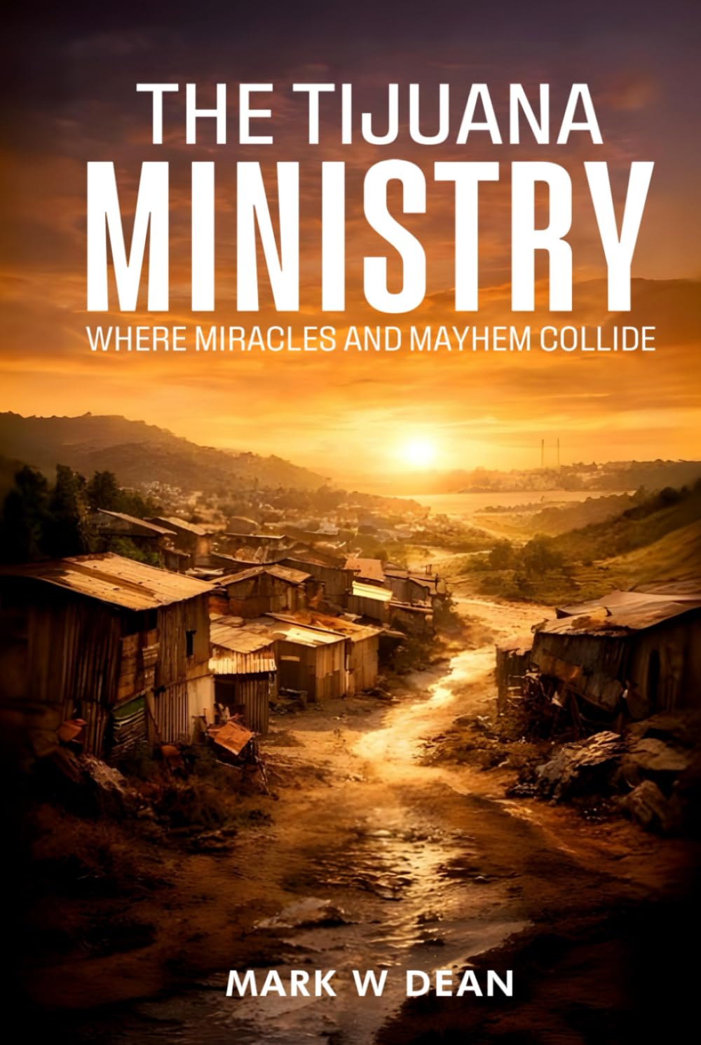 The Tijuana Ministry: Where Miracles and Mayhem Collide
