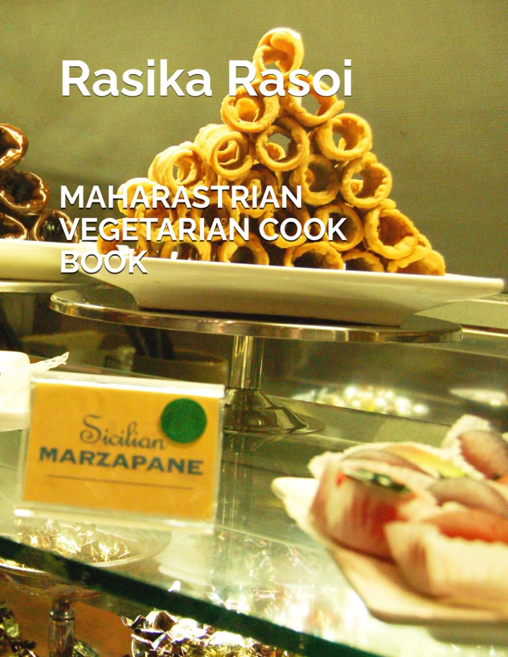RASIKA RASOI: MAHARASTRIAN VEGETARIAN COOK BOOK