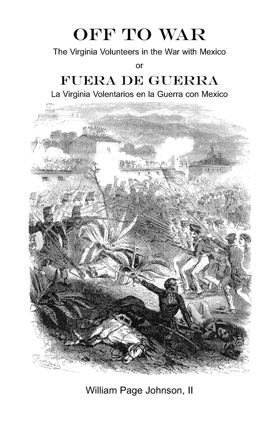 Off to War: The Virginia Volunteers in the War with Mexico