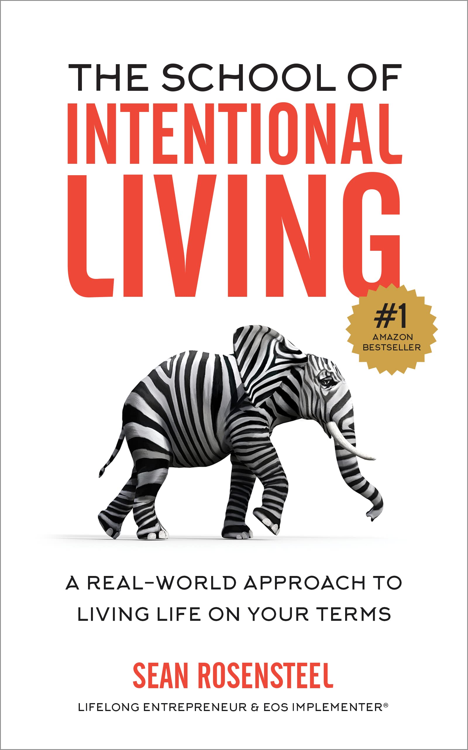The School of Intentional Living: A Real-World Approach to Living Life on Your Terms