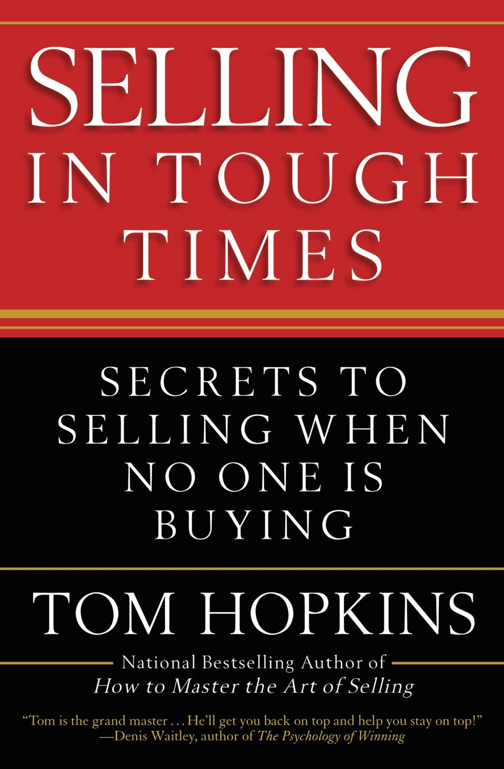 Selling in Tough Times: Secrets to Selling When No One Is Buying