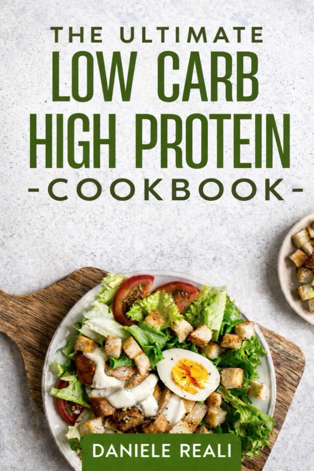 HIGH PROTEIN LOW CARB COOKBOOK FOR BEGINNERS: 1500 Days of Effortless & Nutritious Recipes for Weight Loss, Muscle Gain, and All-Day Energy