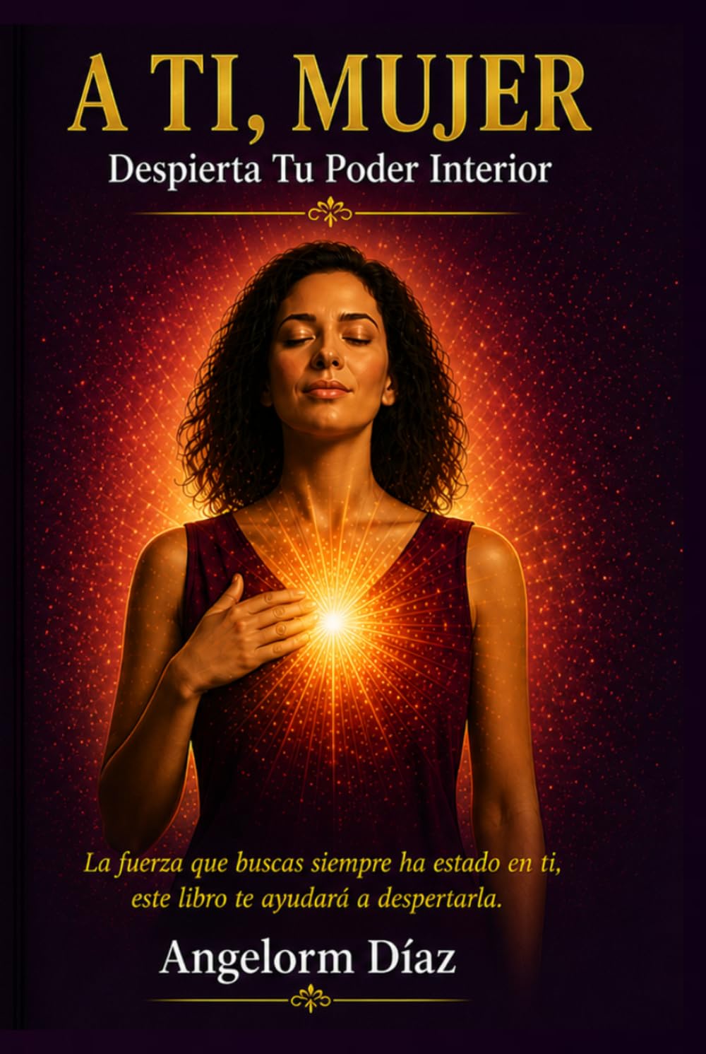 A TI MUJER: DESPIERTA TU PODER INTERIOR