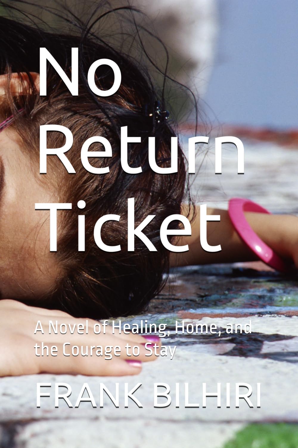 No Return Ticket: A Novel of Healing, Home, and the Courage to Stay