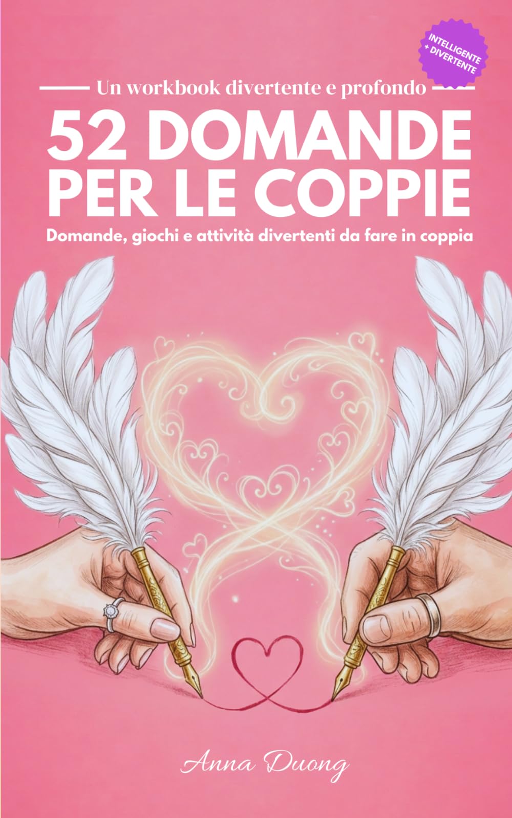 52 Domande per le Coppie - Libro da completare in coppia: Il libro per le coppie - Domande, giochi e attività divertenti da fare insieme - (5-15 ... coppie: meno conflitti e più felicità in due)