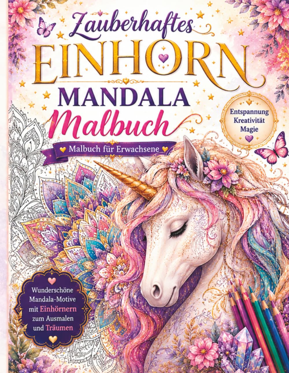 Zauberhaftes EINHORN – MANDALA Malbuch: 50 magische Mandala-Motive mit Einhörnern – für Erwachsene zur Entspannung, Fantasie und inneren Ruhe