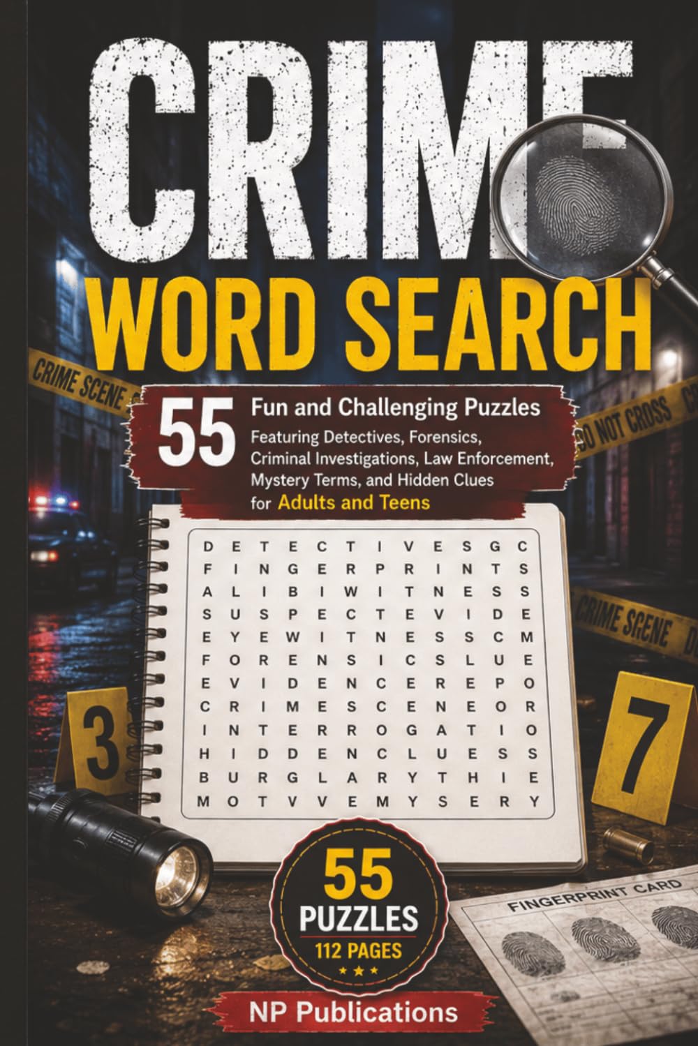 Crime Word Search for Adults: 55 Fun and Challenging Puzzles Featuring Detectives, Forensics, Criminal Investigations, Law Enforcement, Mystery Terms, and Hidden Clues for Adults and Teens