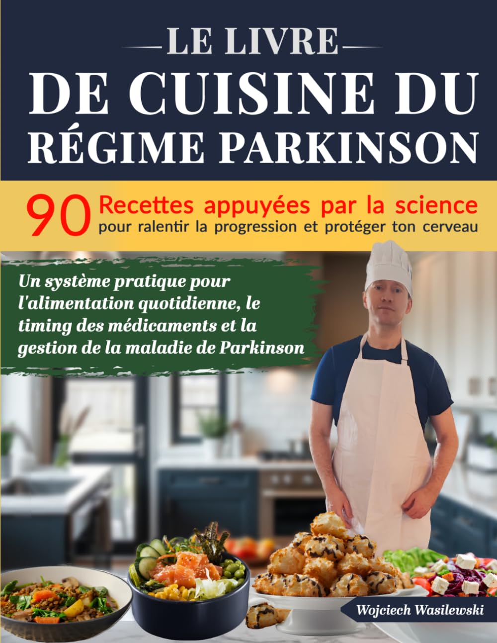 Le Livre de Cuisine du Régime Parkinson: 90 recettes pour mieux vivre avec la maladie de Parkinson (Série Parkinson : Vivre, Agir, Avancer)