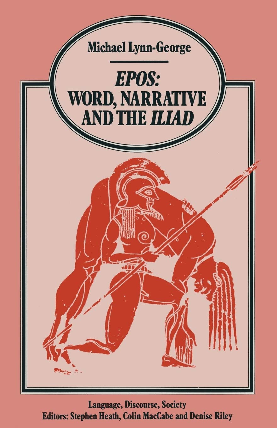Epos Word, Narrative and the Iliad (Language, Discourse, Society)