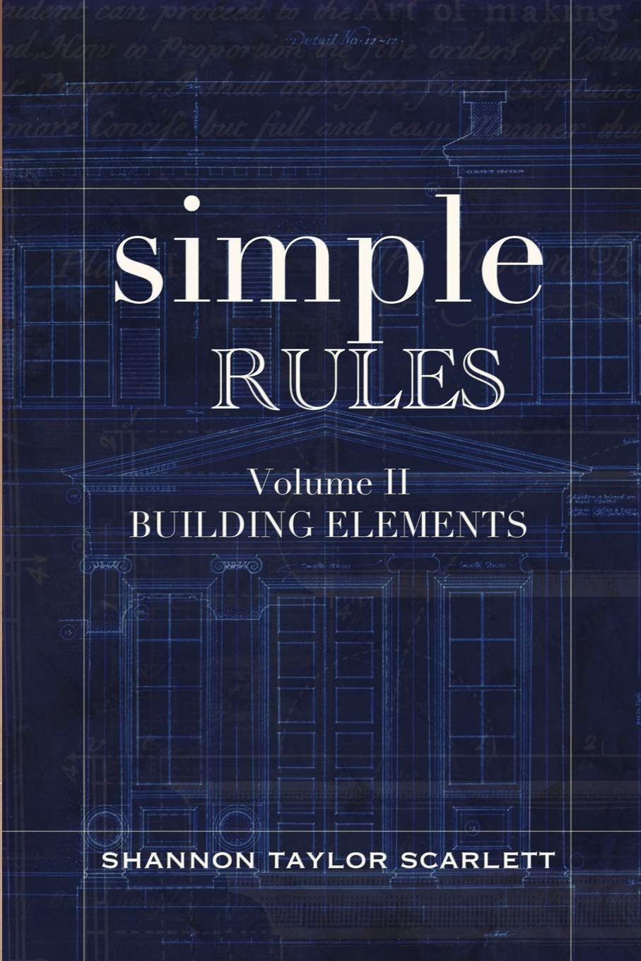 Simple Rules Volume II décoder l'architecture et les éléments de structure facilement