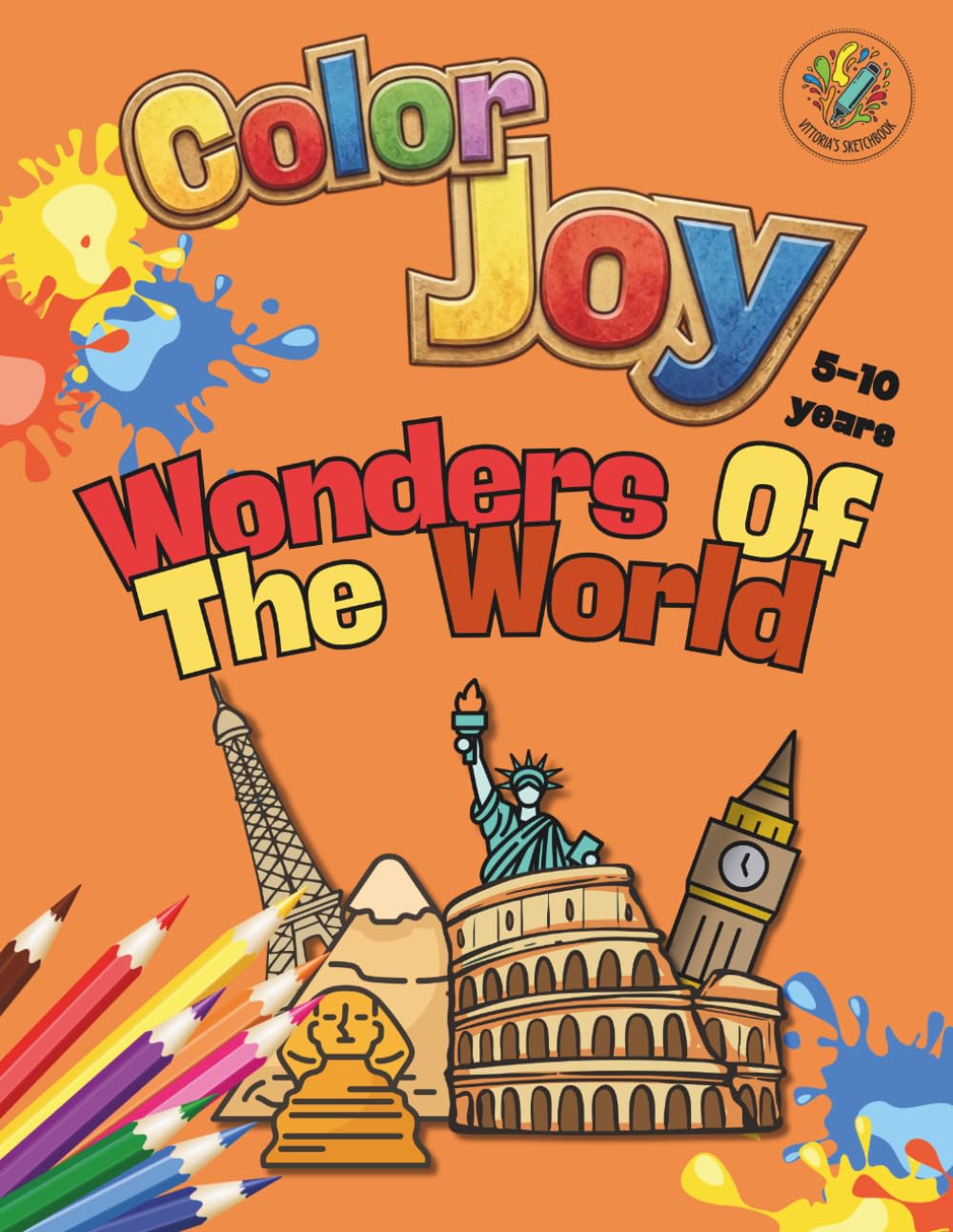 Color Joy: Coloring Book – Wonders Of The World: 32 Fun Drawings for Children Ages 5-10