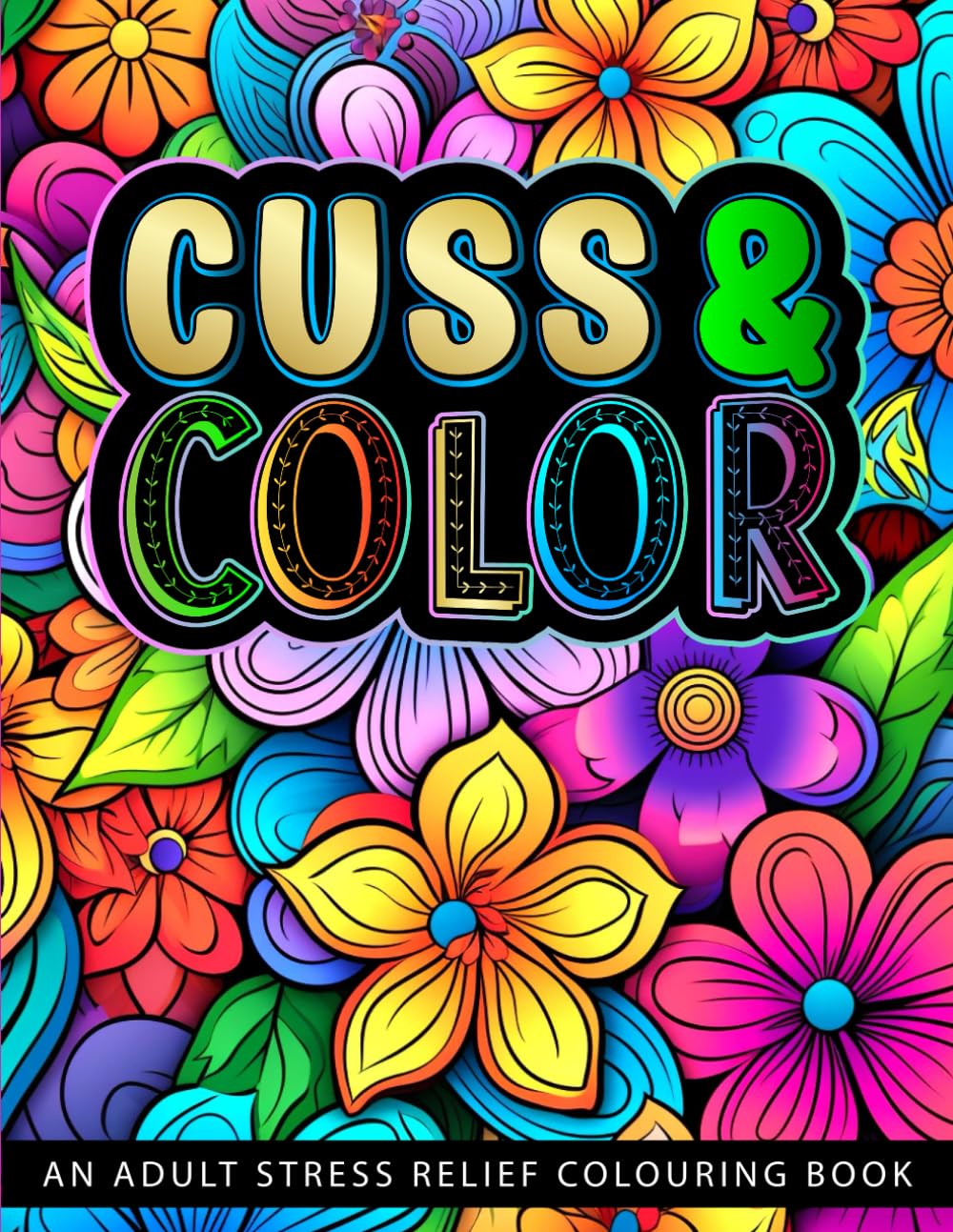 Sweary Cuss Word Coloring Book for Adults: Stress-Relieving Designs and Bold Cuss Words for Relaxation and Fun.: Cursing Coloring Pages for Grown Ups ... Adults And Teens Rather On The Cheeky Side)