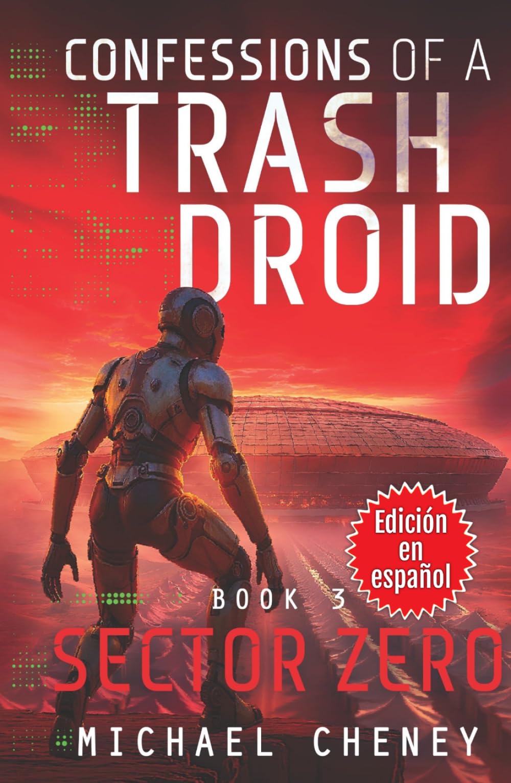 Confessions of a Trash Droid: Sector Zero: Libro 3 (Edición en español): (Confessions of a Trash Droid – A Darkly Funny Sci-Fi Comedy About a Rogue ... of a Trash Droid (Edición en español))
