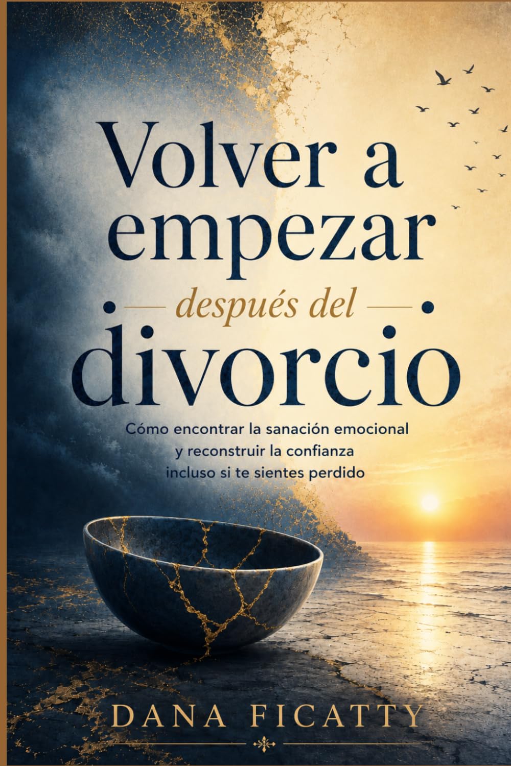 Volver a empezar después del divorcio: Cómo encontrar la sanación emocional y reconstruir la confianza incluso si te sientes perdido