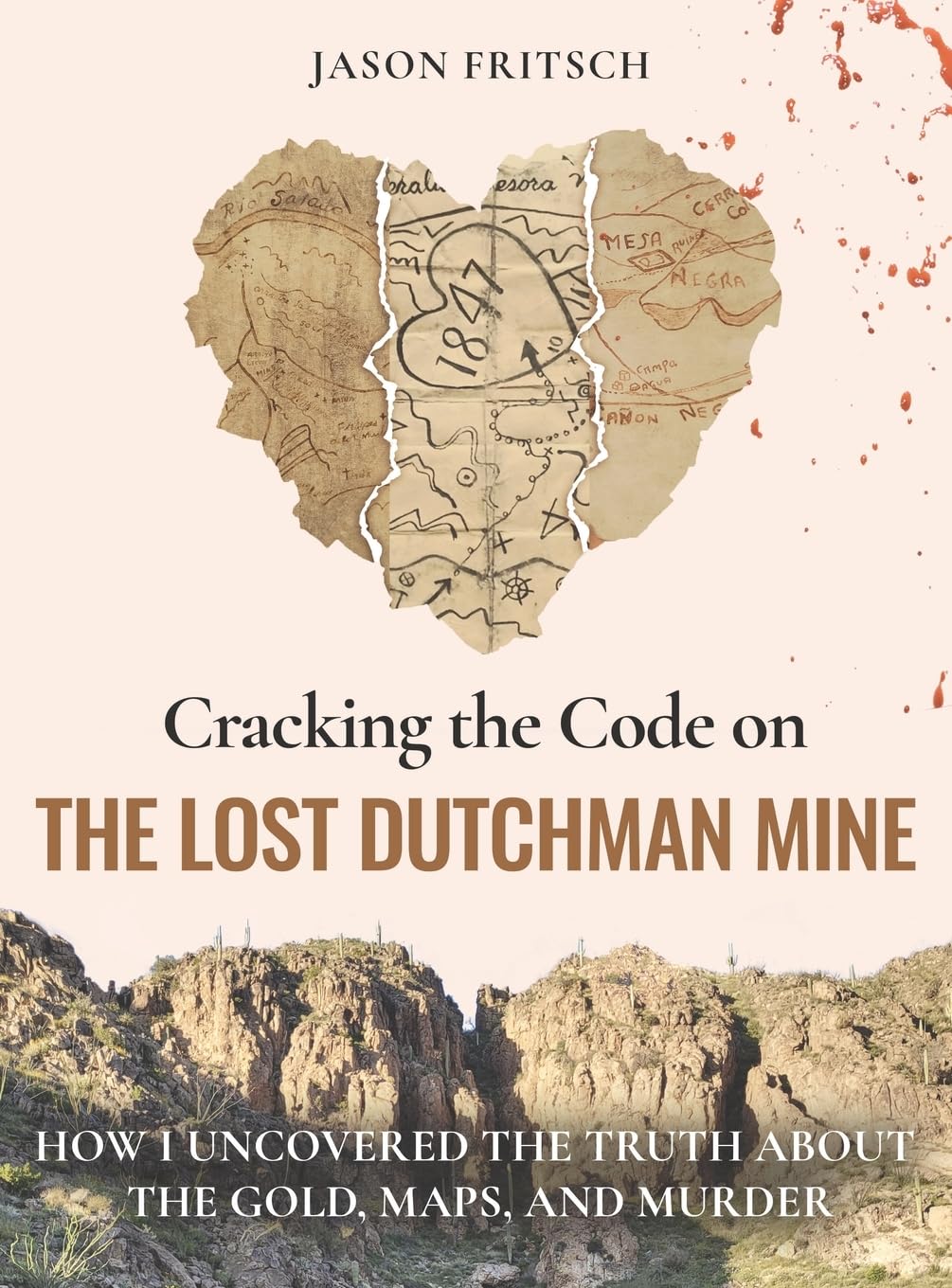 Cracking the Code on the Lost Dutchman's Mine: How I Uncovered the Truth about the Gold, Map, and Murder      Hardcover – July 1, 2025