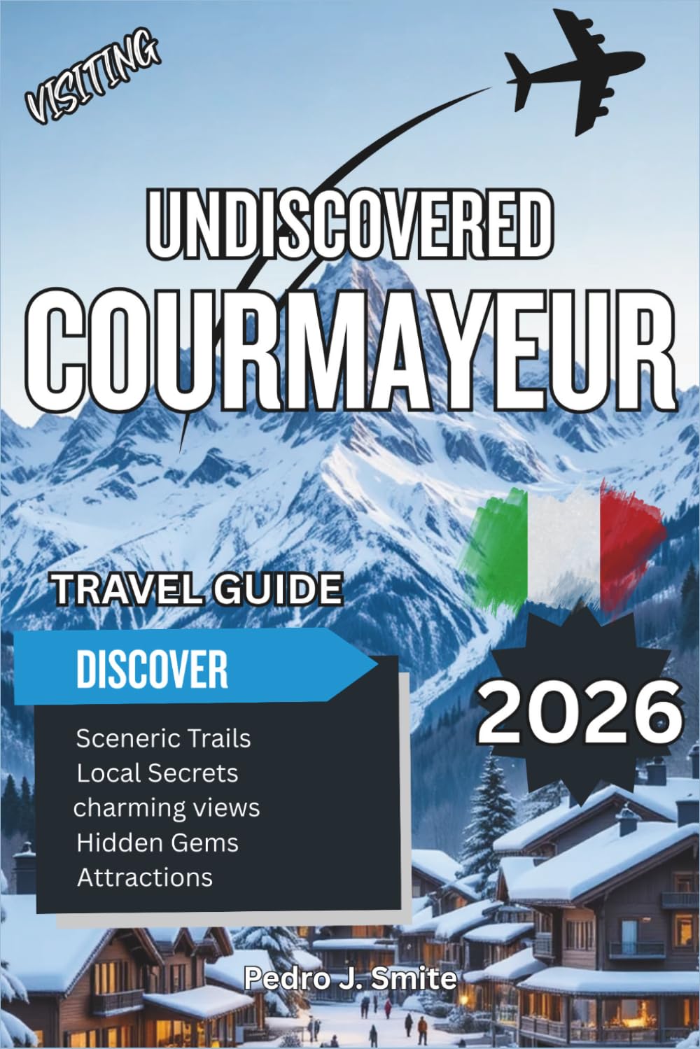 Undiscovered Courmayeur 2026: Mont Blanc Views, Alpine Adventure, and Aosta’s Luxury Escape