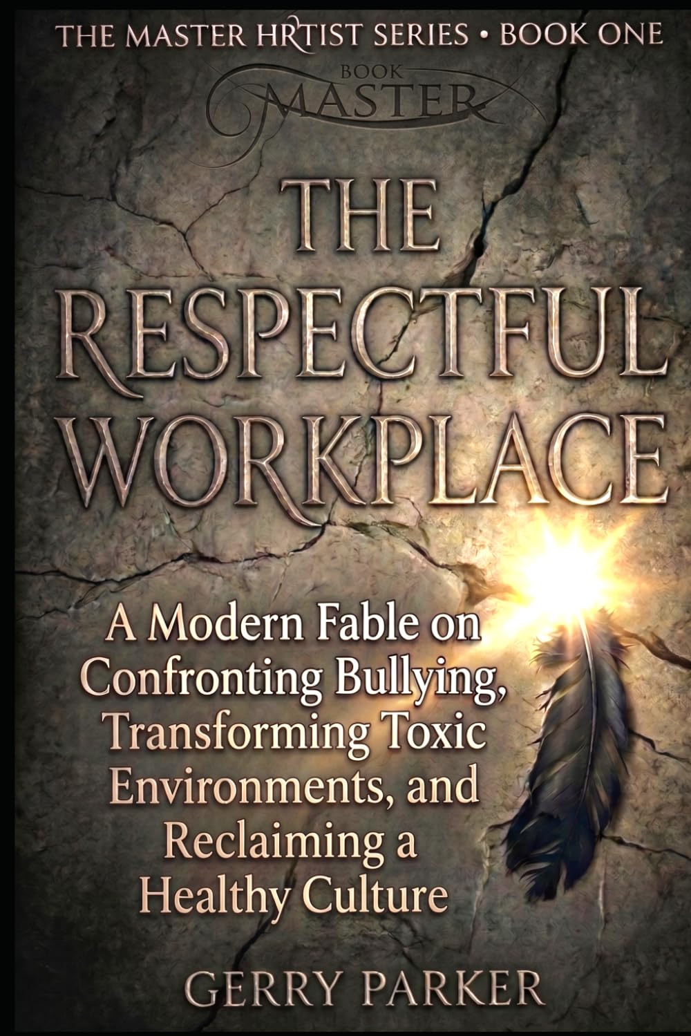 The Respectful Workplace: A Modern Fable on Confronting Bullying, Transforming Toxic Environments, and Reclaiming a Healthy Culture (The Master HRtist Series (New and Revised))