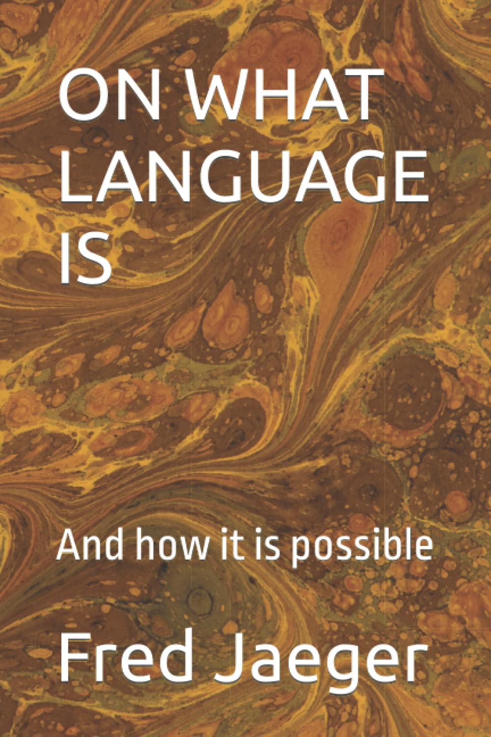 ON WHAT LANGUAGE IS: And how it is possible