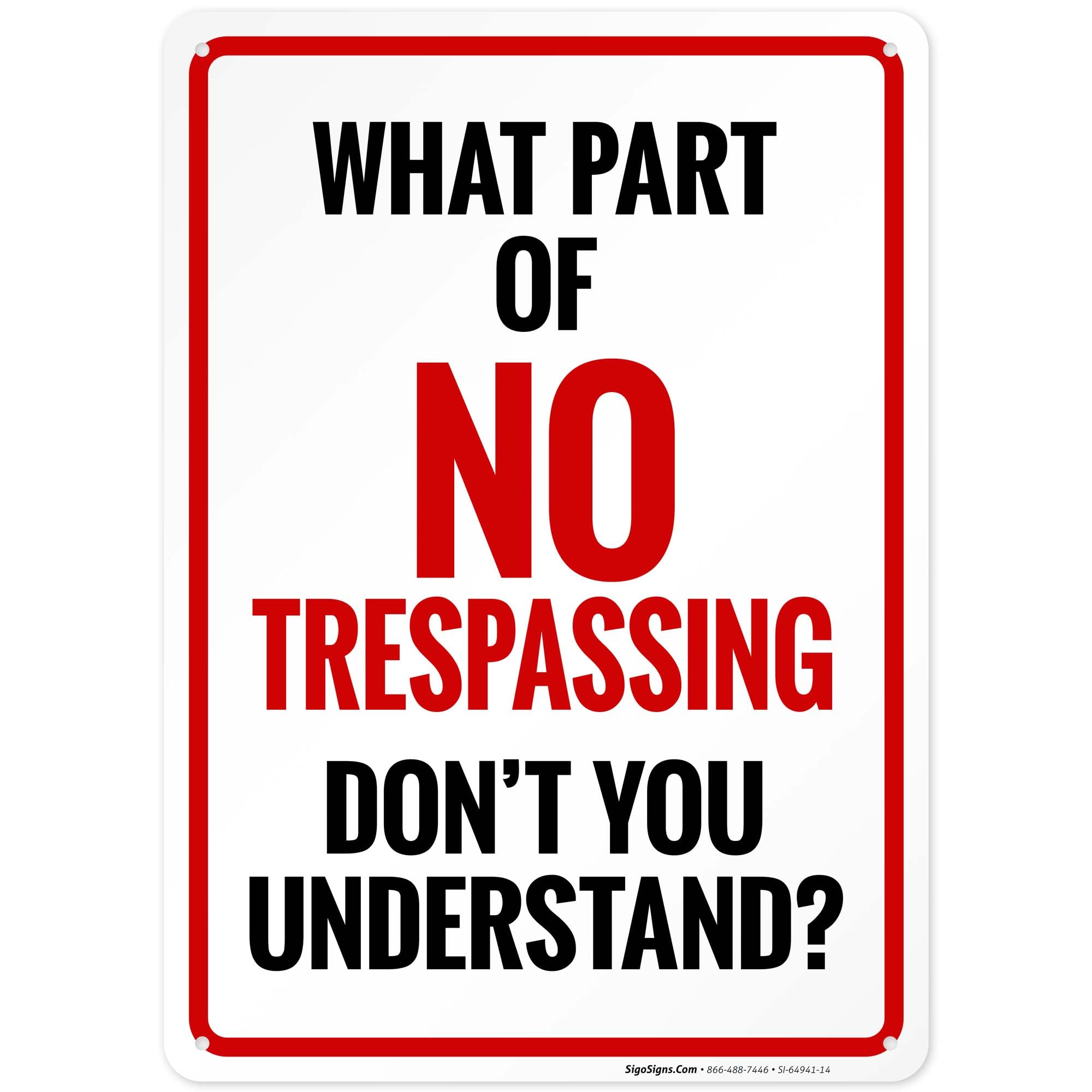 What Part of No Trespassing Don't You Understand Sign, 10x14 Inches, 55 mil Thick HDPS (high Density polystyrene), Made in USA
