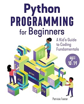 Python Programming for Beginners A Kids Guide to Coding Fundamentals