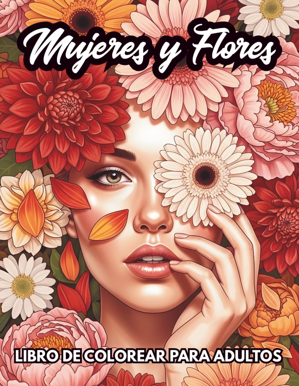 Mujeres y Flores Libro De Colorear Para Adultos: Illustraciones Florales y Femeninas para Relajación y Antiestrés