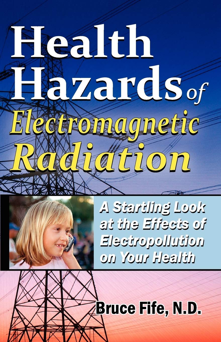 Health Hazards Of Electromagnetic Radiation, 2Nd Edition: A Startling Look At The Effects Of Electropollution On Your Health