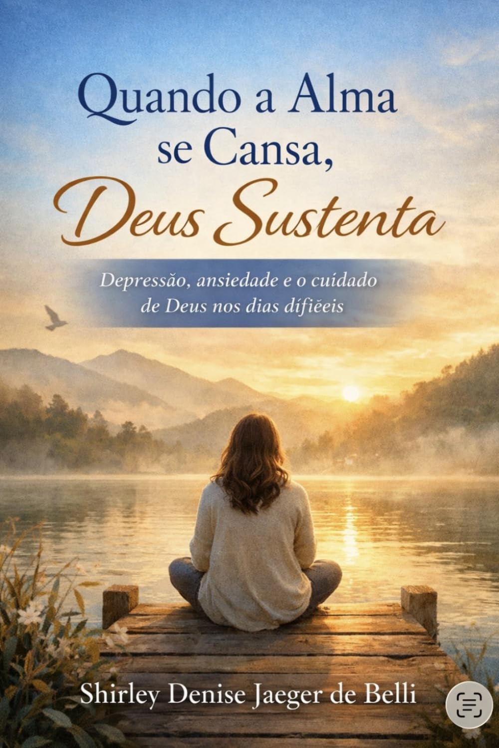Quando a Alma se cansa, Deus Sustenta: Depressão, Ansiedade e os cuidados de Deus nos dias difíceis