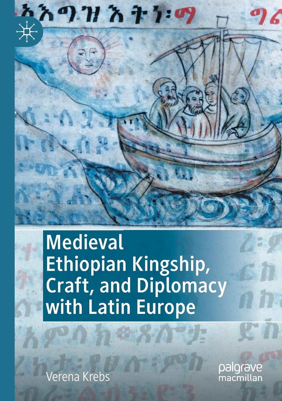 Palgrave Macmillan Medieval Ethiopian Kingship, Craft, And Diplomacy With Latin Europe