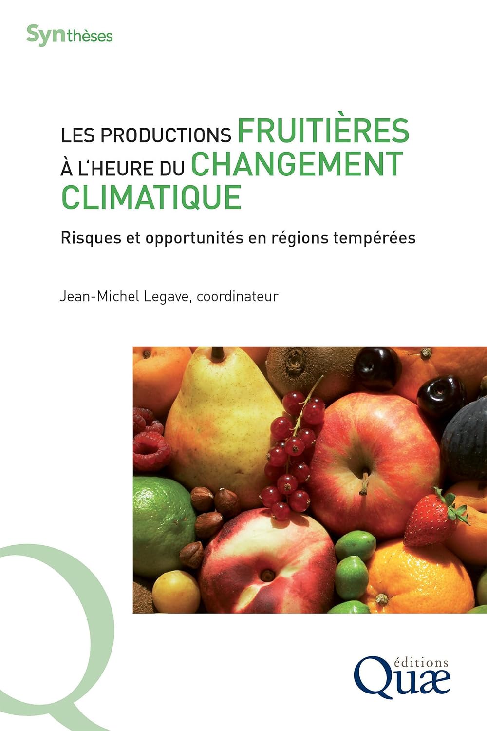 Les productions fruitières à l’heure du changement climatique: Risques et opportunités en régions tempérées (Synthèses) (French Edition)