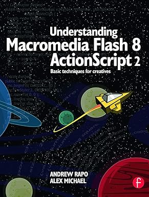 Understanding Macromedia Flash 8 Actionscript 2: Basic Techniques For Creatives