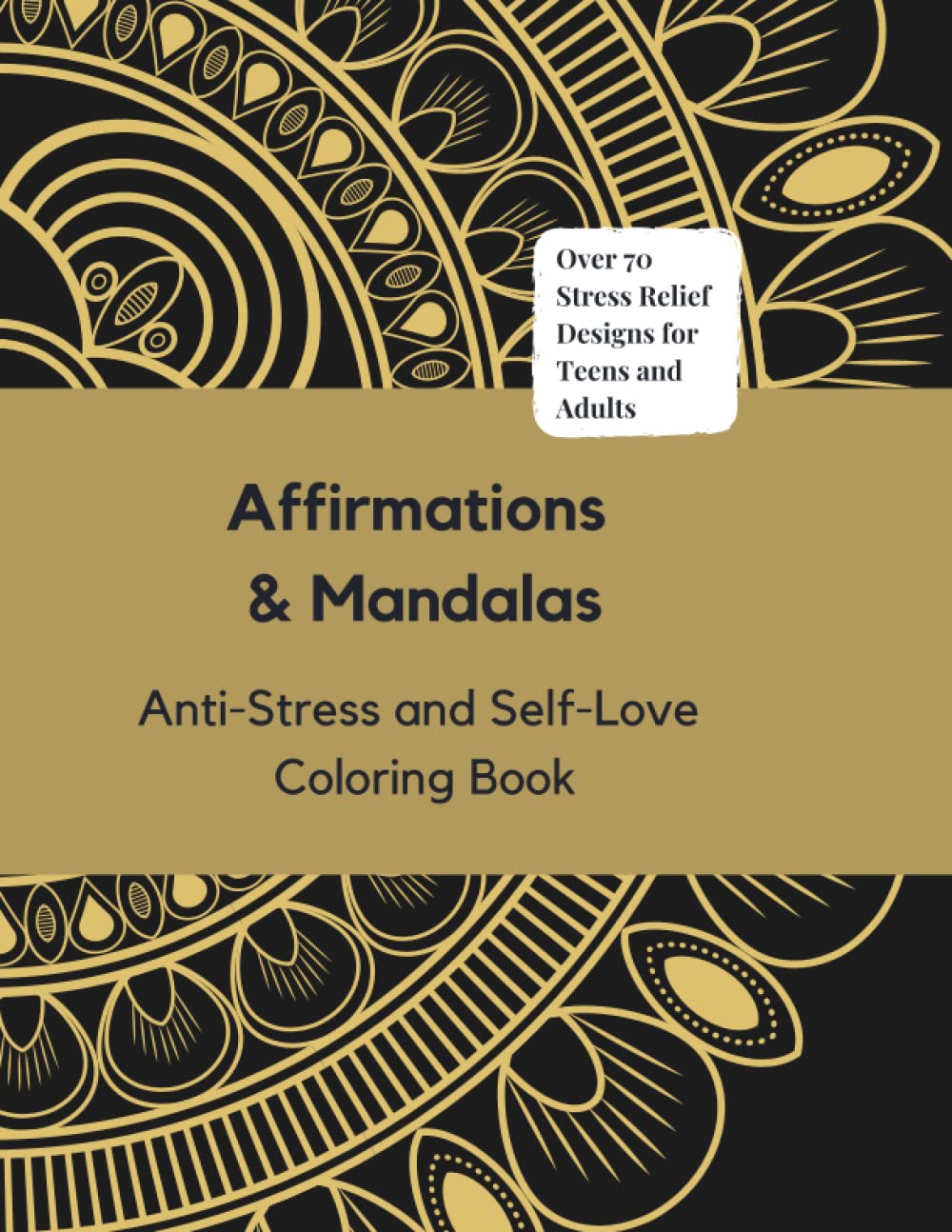 Affirmations & Mandalas Coloring Book: Anti Stress & Self Love Journal for Teens and Adults