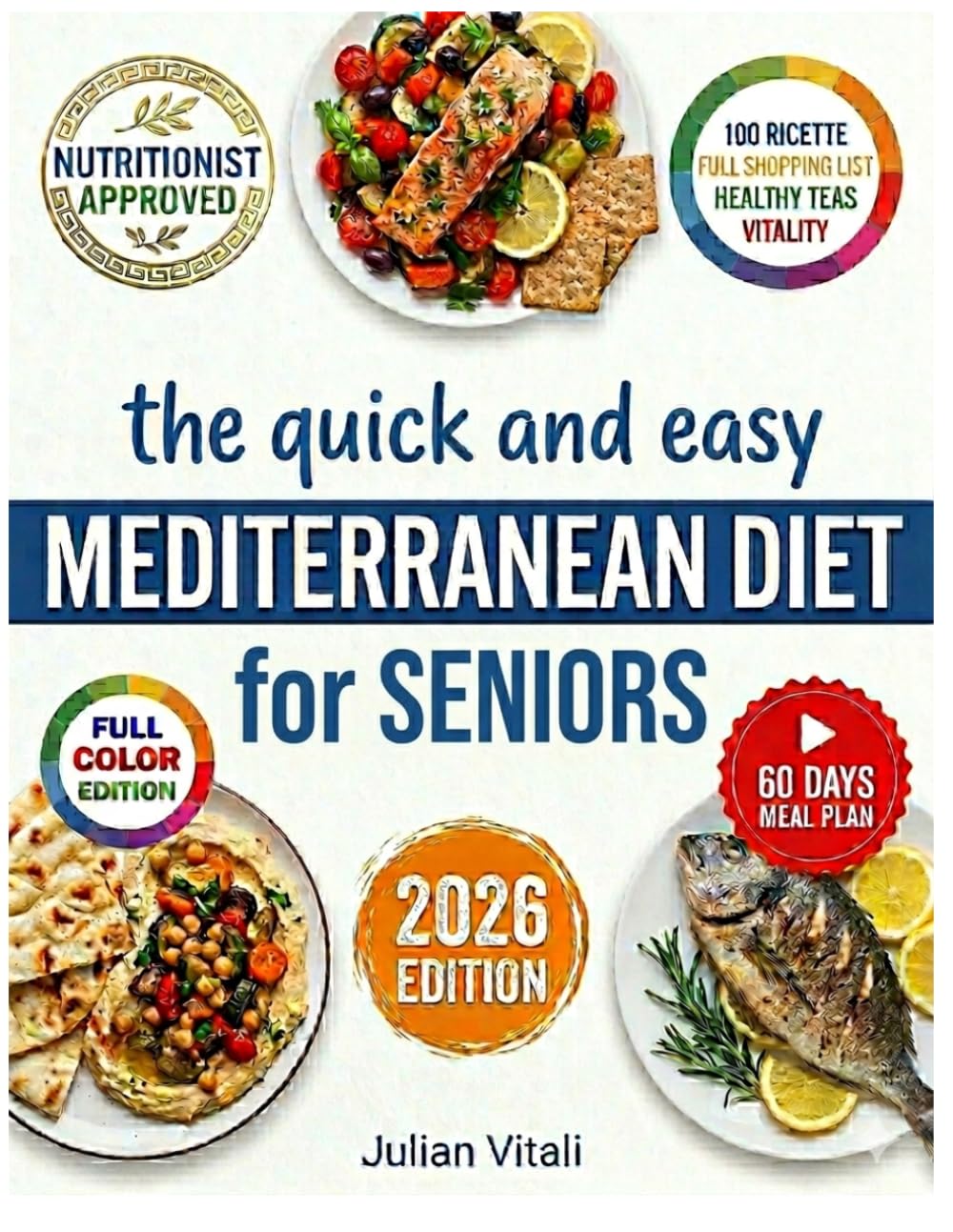 The quick and easy MEDITERRANEAN DIET for Seniors: A Complete Evidence-Based Guide to Longevity, Heart Health, and Bone Vitality (The Vitali Method for Seniors)