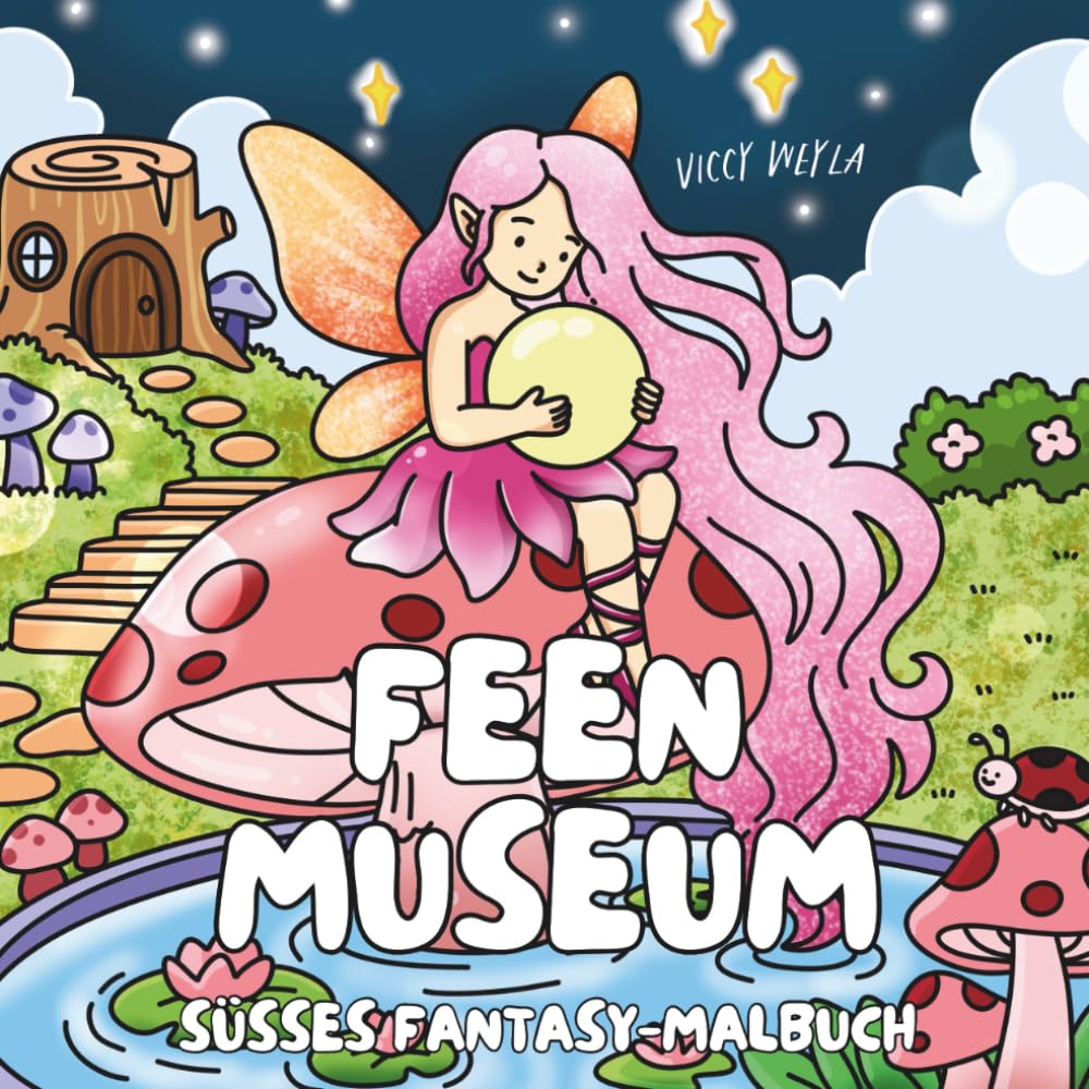 Feen-Museum: Malbuch für Erwachsene, Teenager und Kinder – Süße, cozy Fantasy-Motive zum Entspannen, Abschalten & Ausmalen (Fantasy Museum Malbücher)