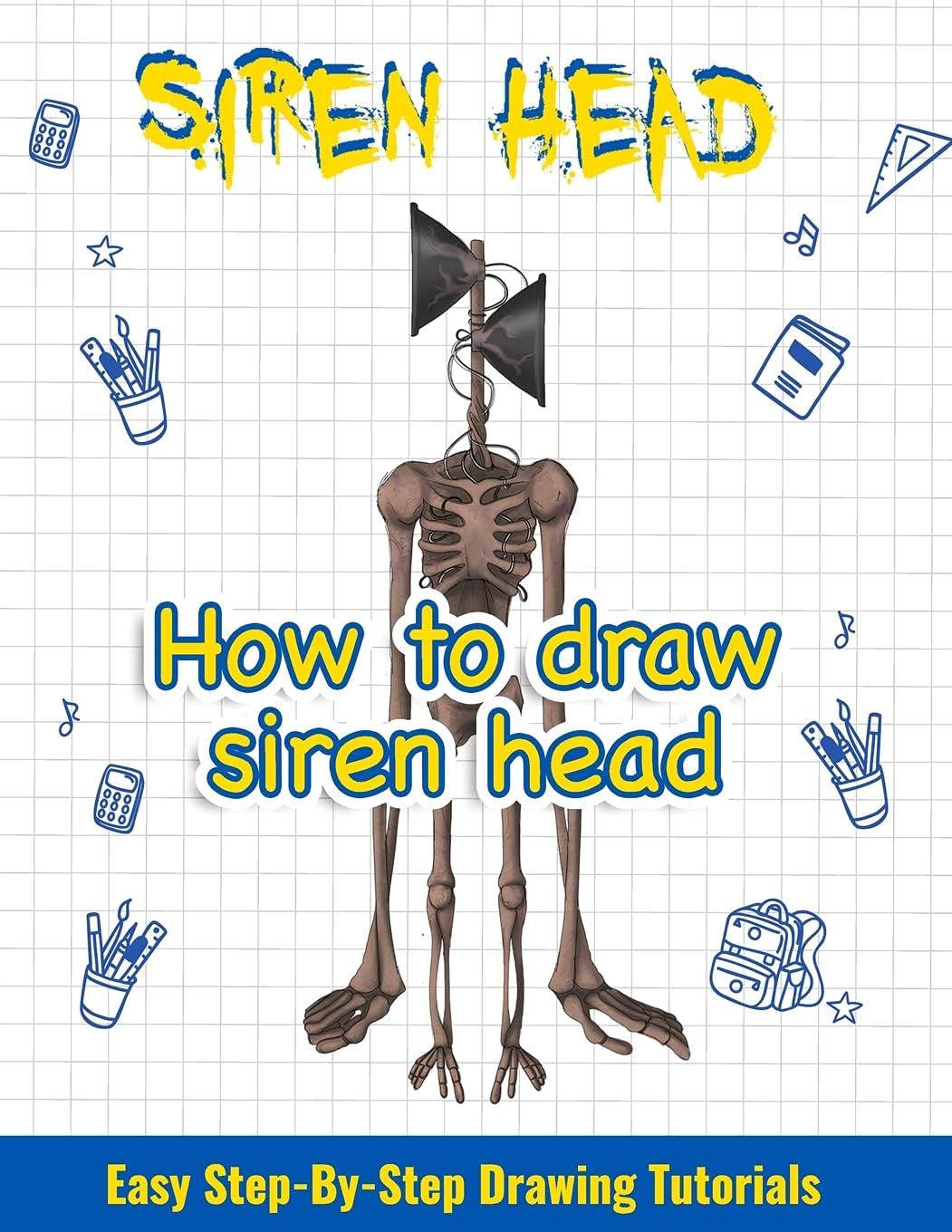 How to draw siren head. Easy Step-By-Step Drawing Tutorials: Step By Step Drawing Guide For kids & adults Easy To Learn Draw Siren Head