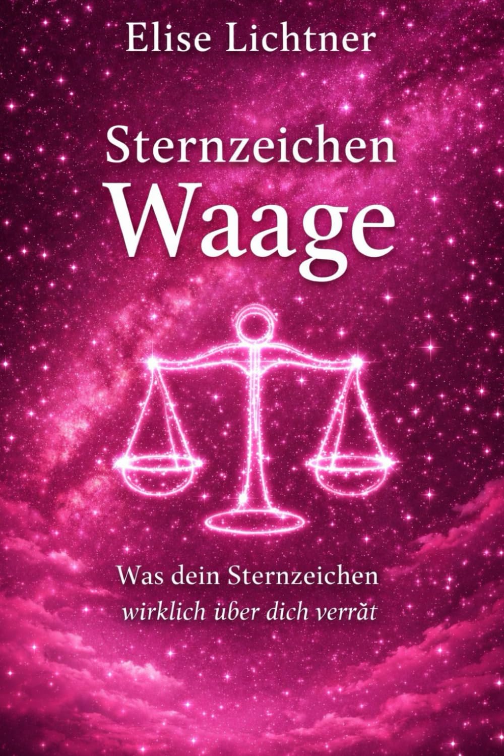 Sternzeichen Waage| Mehr als ein Horoskop: Das Astrologie-Buch für Waagegeborene | Geschenkbuch für Sternzeichen Waage (Sternzeichen | Astrologie-Bücher)