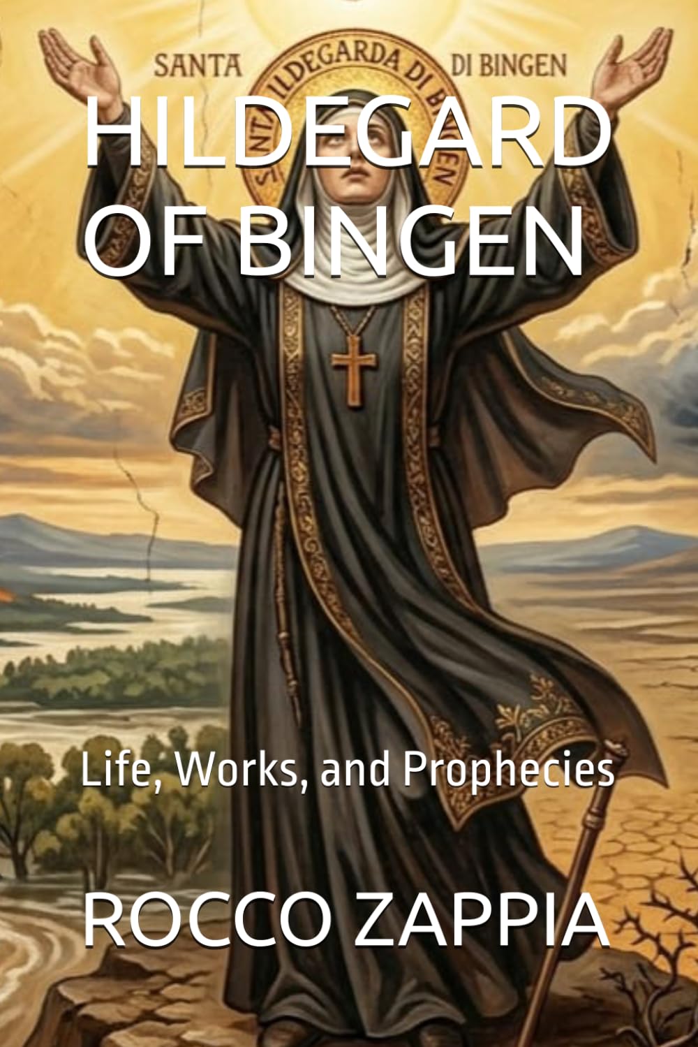 HILDEGARD OF BINGEN: Life, Works, and Prophecies (MEDICINA SPIRITUALE)