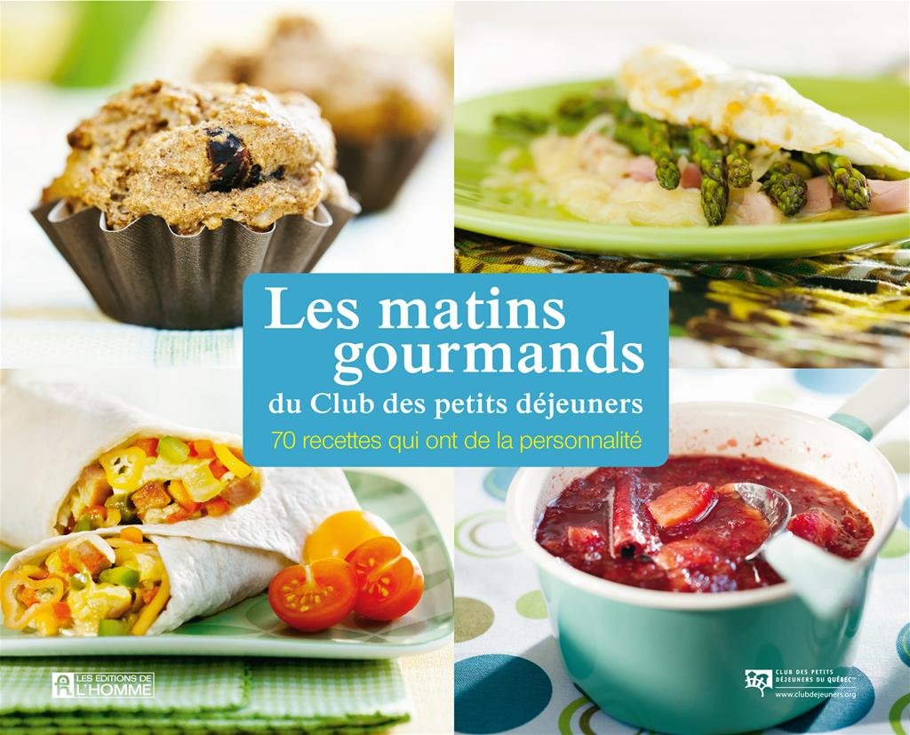 Les matins gourmands du Club des petits déjeuners: 70 recettes qui ont de la personnalité Club des petits déjeuners
