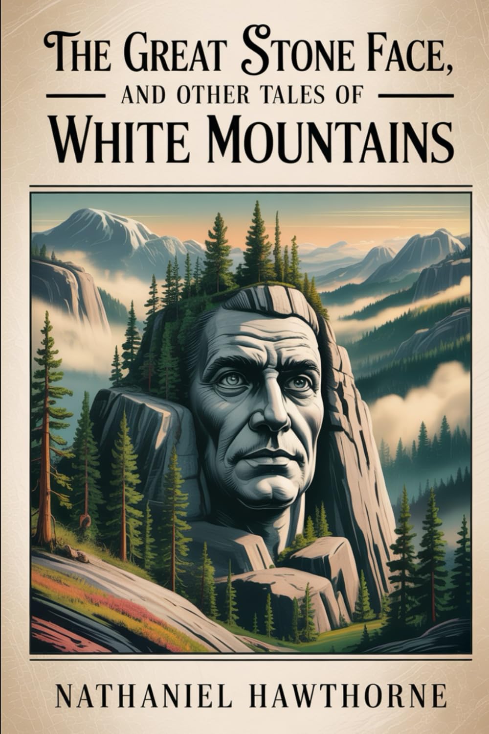 The Great Stone Face, and Other Tales of the White Mountains: Annotated