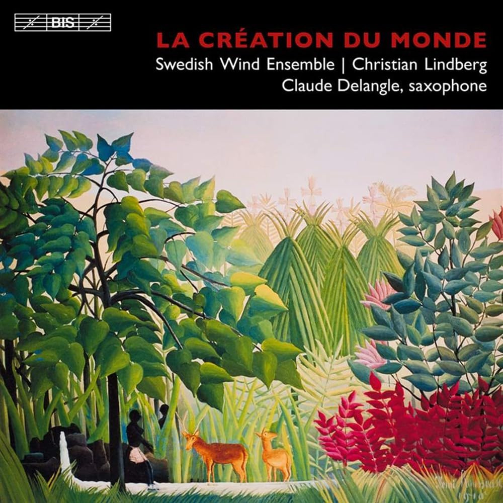Le Creation Du Monde [Audio CD] Delangle, Claude; Lindberg, Christian; Swedish Wind Ensemble; Darius Milhaud and Christian Lindberg