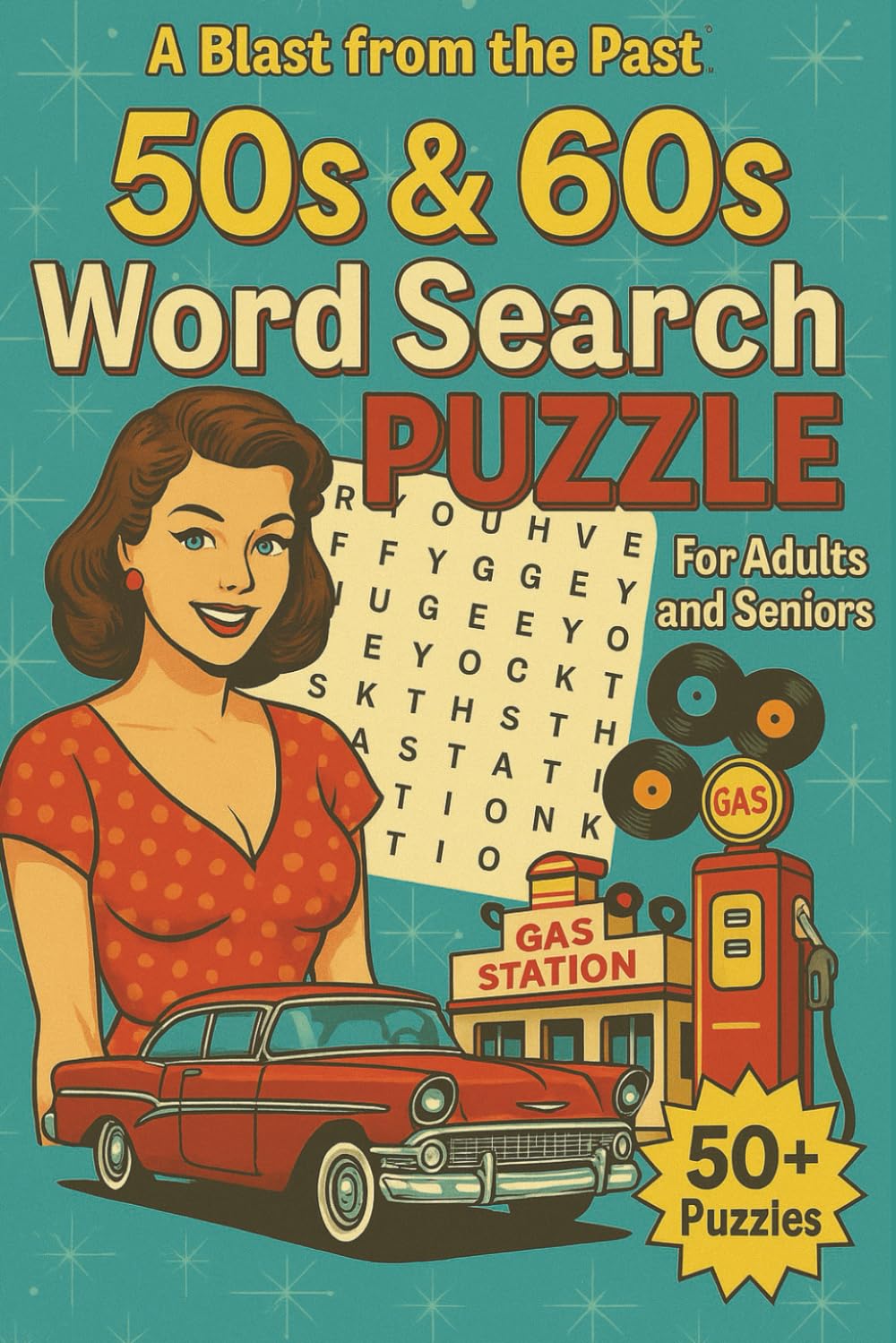 1950s & 1960s Word Search Puzzle, A Blast from the Past: Relive the Golden Era with 50+ Nostalgic Games | Perfect for Adults and Seniors Who Love ...