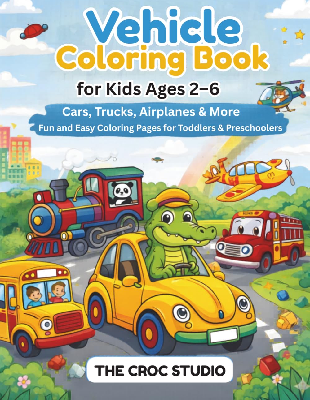 Vehicle Coloring Book for Kids Ages 2–6: Cars, Trucks, Airplanes & More | Fun and Easy Coloring Pages for Toddlers & Preschoolers