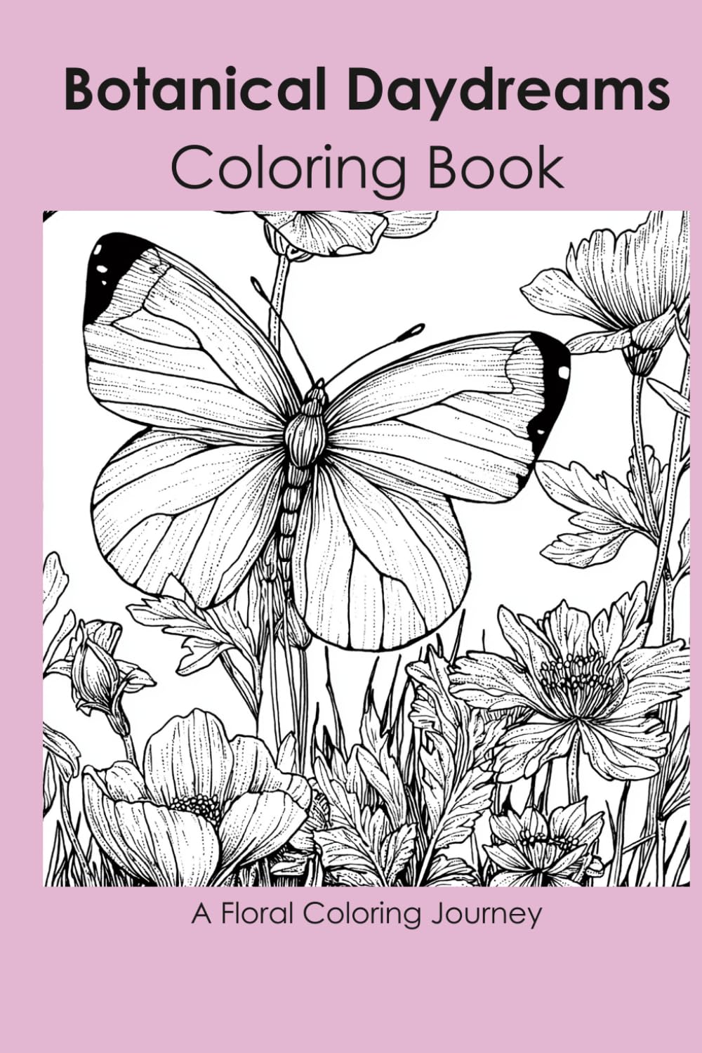 Botanical Daydreams: A Floral Coloring Journey