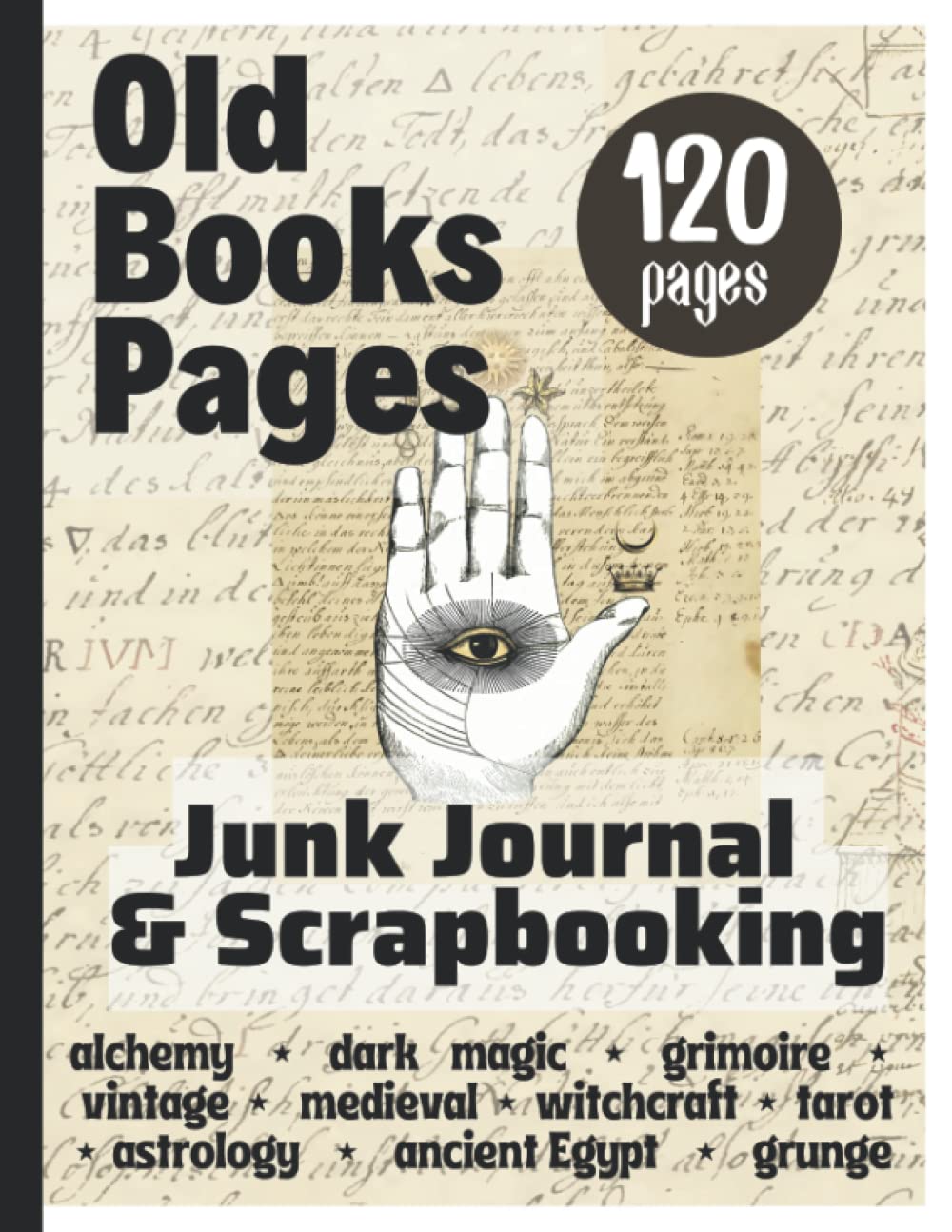 OLD BOOKS PAGES: Junk Journal And Scrapbooking Decorative Papers. Collection Of Junk Journaling And Vintage Ephemera, And Pages With Themes: Dark Magic, Alchemy, Witchcraft, Astrology, And More