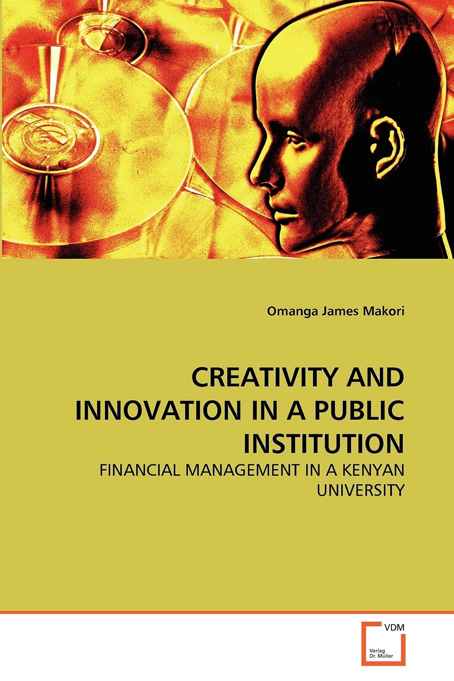 CREATIVITY AND INNOVATION IN A PUBLIC INSTITUTION: FINANCIAL MANAGEMENT IN A KENYAN UNIVERSITY
