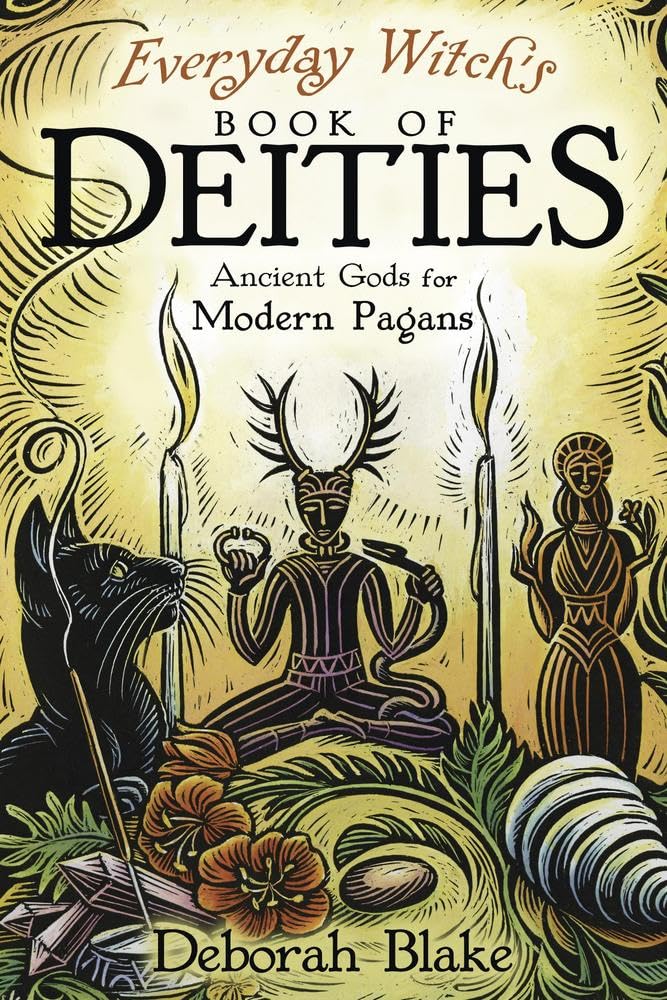 Everyday Witch's Book of Deities : Ancient Gods for Modern Pagans