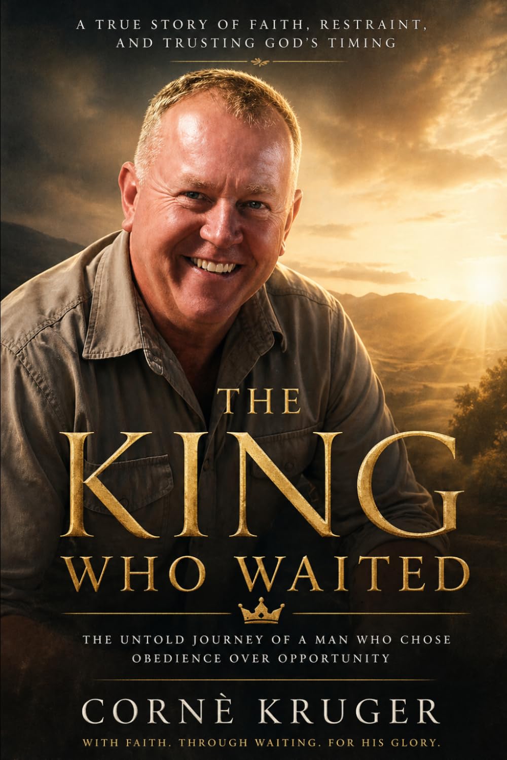 The King who Waited: The Man Who Carried in Silence and Trusted God in the Unseen