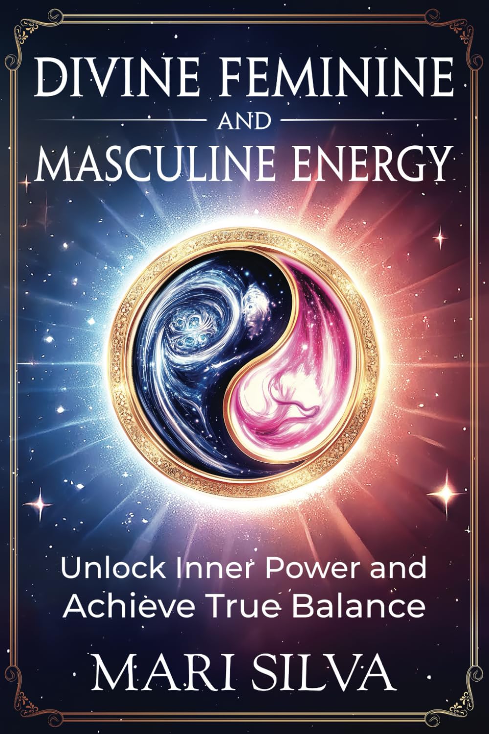 Divine Feminine and Masculine Energy: Unlock Inner Power and Achieve True Balance (Personal spirituality)