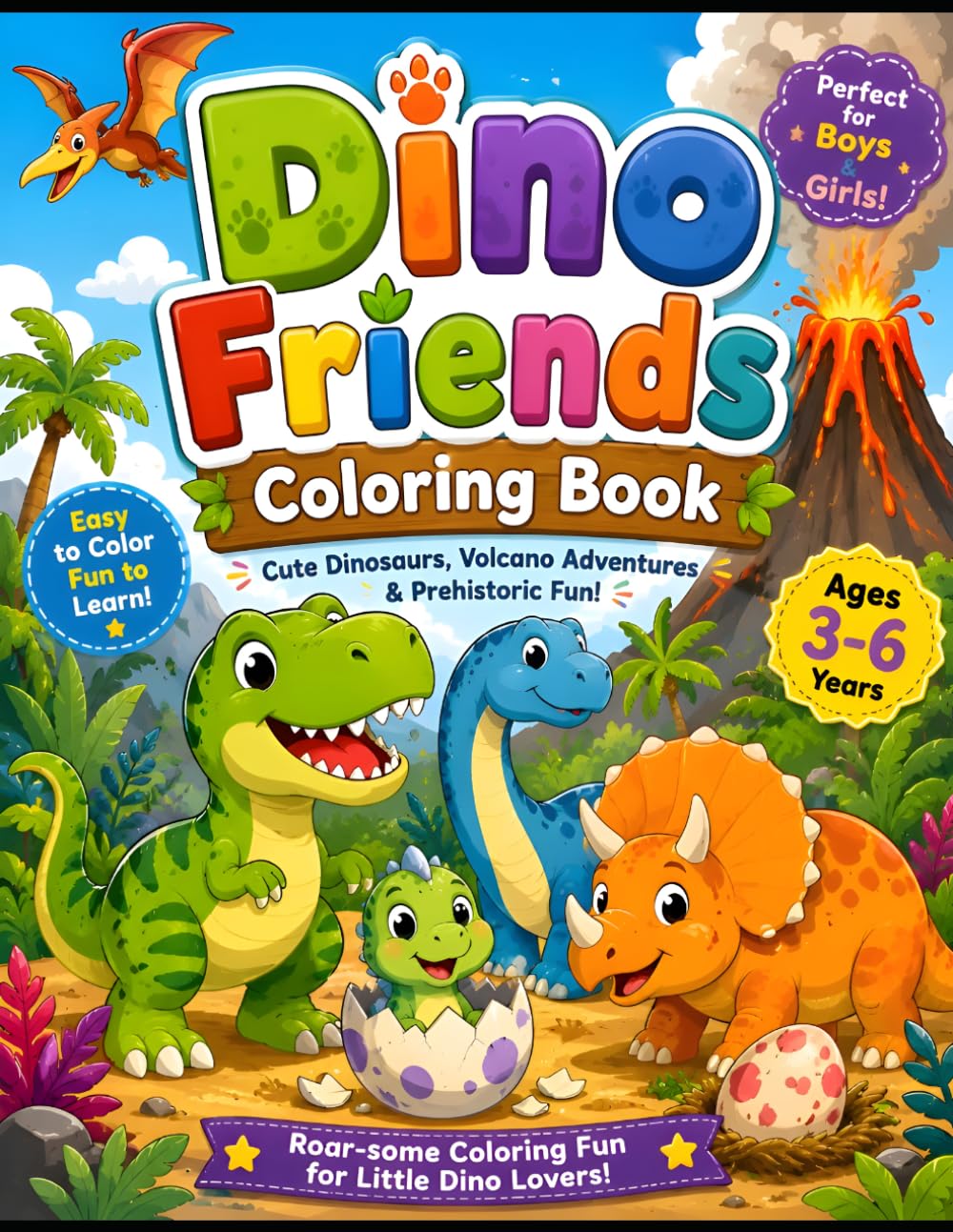 Dino Friends Coloring Book: Cute Dinosaurs, Volcano Adventures & Prehistoric Fun for Kids Ages 3–6