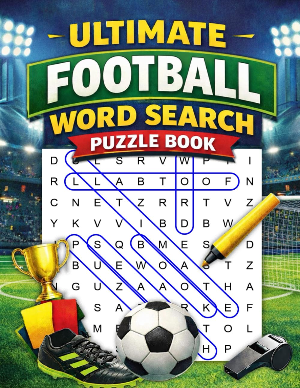 Ultimate Football Word Search Puzzle Book: 1000+ Soccer Words, Fun Sports Brain Games, and Challenging Word Find Puzzles for Kids, Teens, and Adults